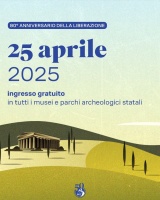 25 Aprile Festa della Liberazione - Ingresso gratuito in tutti i Musei e Parchi archeologici statali